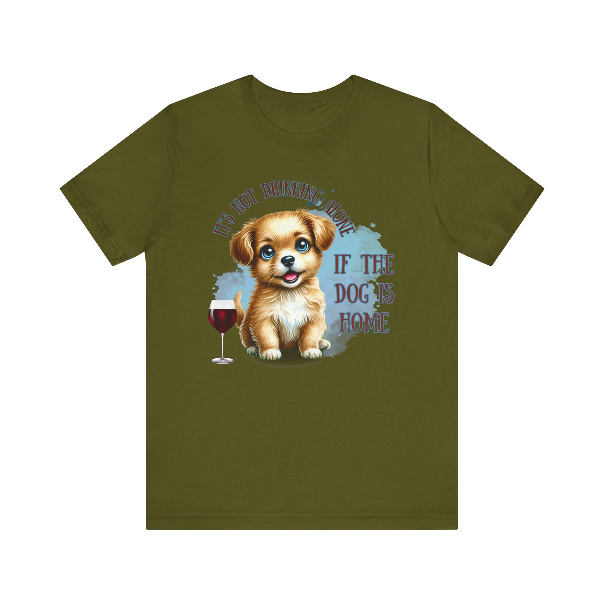 It’s not Drinking Alone Funny Dog Lover Tee - Perfect for Pet Parents, Gifts for Dog Lovers, Casual Wear, Cozy Nights, Wine and Dog Themed Shirt