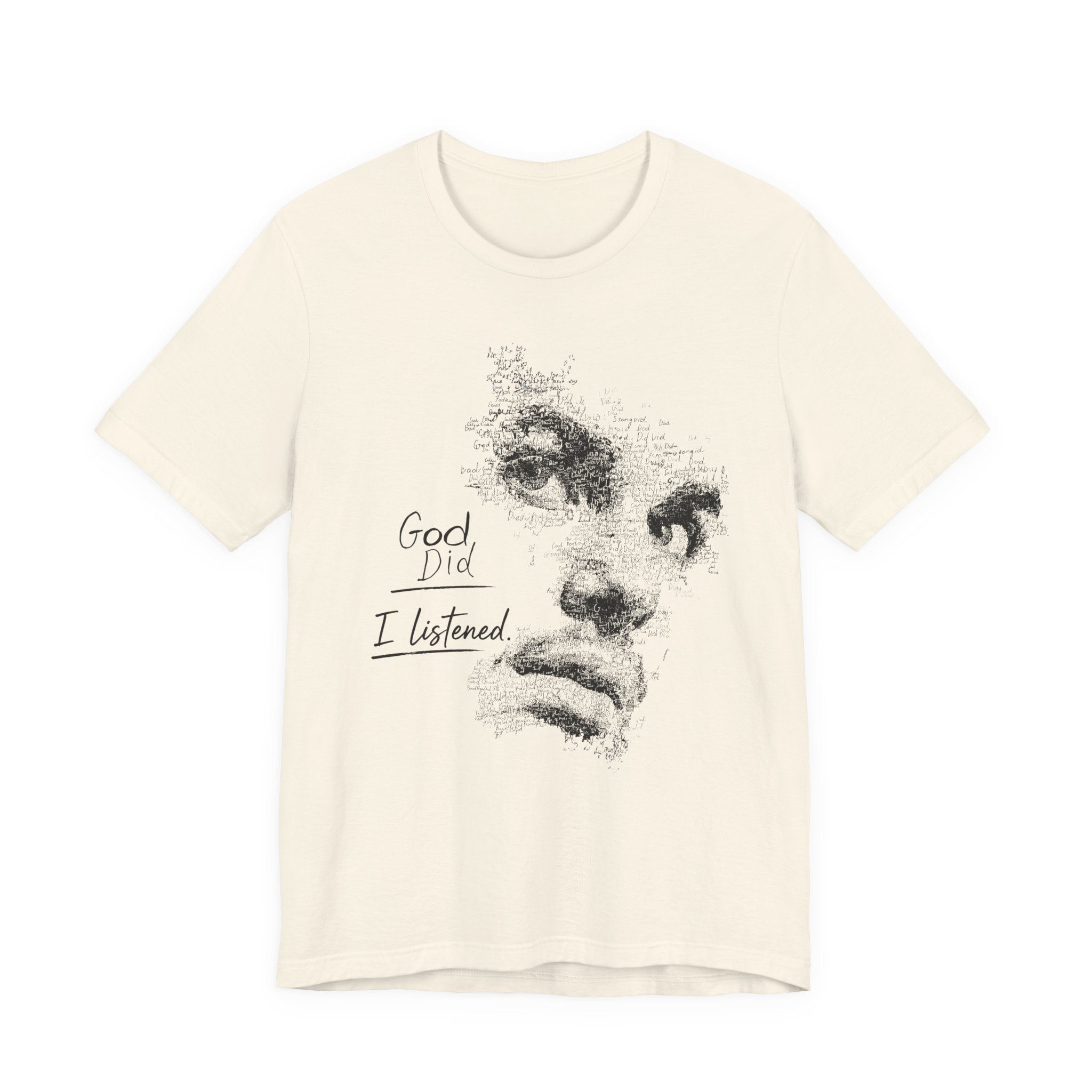 God Did I Listened Shirt, Christian Graphic Tee, Faith Based Apparel, Inspirational Jesus Shirt, Religious Gift Idea, Spiritual Streetwear, Bible Quote Tee